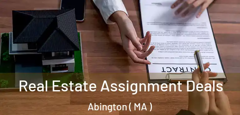  Real Estate Assignment Deals Abington ( MA )