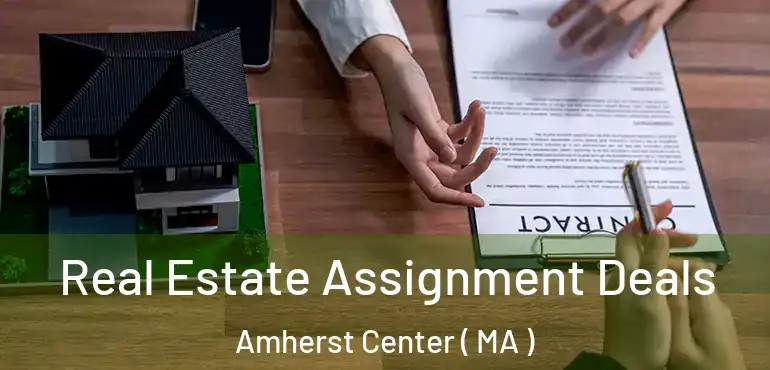  Real Estate Assignment Deals Amherst Center ( MA )