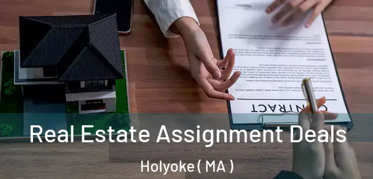 Real Estate Assignment Deals Holyoke ( MA )