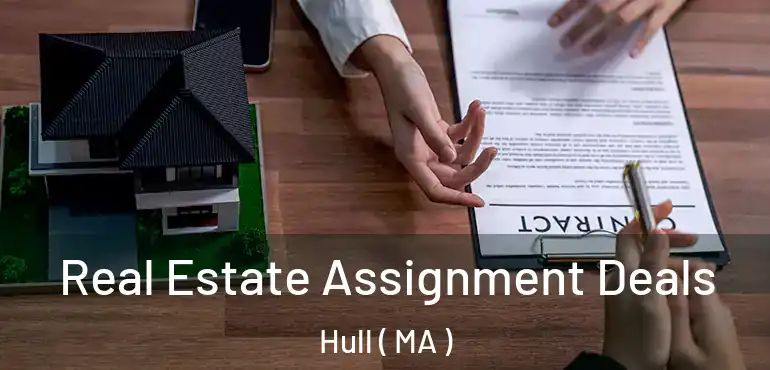  Real Estate Assignment Deals Hull ( MA )