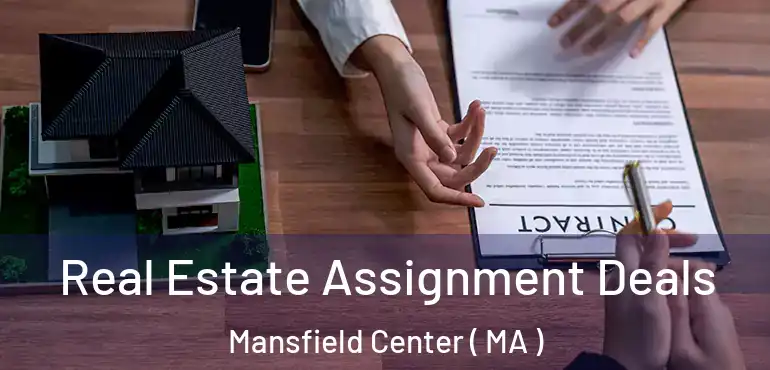  Real Estate Assignment Deals Mansfield Center ( MA )