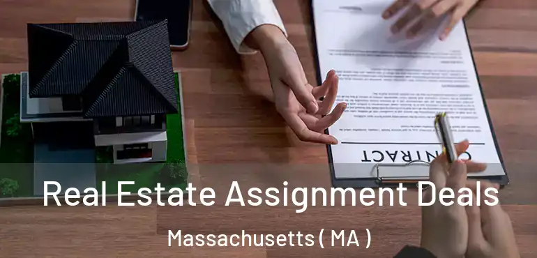  Real Estate Assignment Deals Massachusetts ( MA )