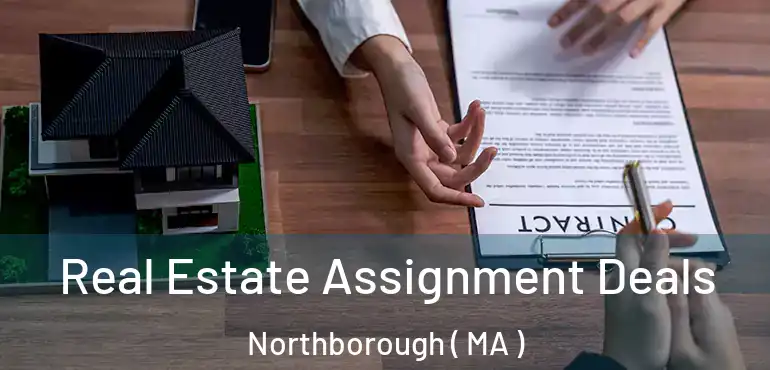  Real Estate Assignment Deals Northborough ( MA )