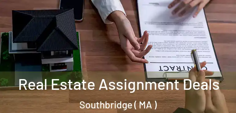  Real Estate Assignment Deals Southbridge ( MA )