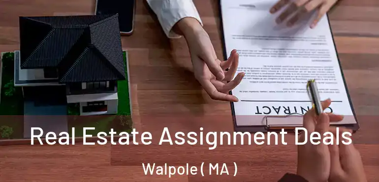  Real Estate Assignment Deals Walpole ( MA )