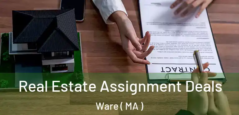  Real Estate Assignment Deals Ware ( MA )