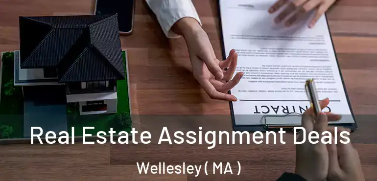  Real Estate Assignment Deals Wellesley ( MA )