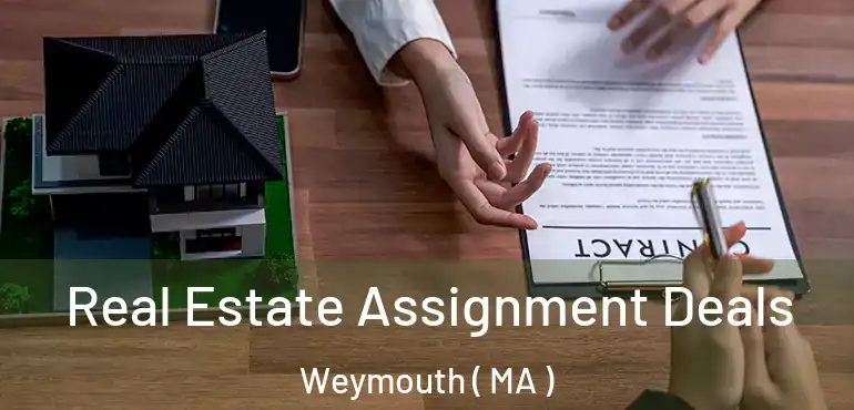  Real Estate Assignment Deals Weymouth ( MA )