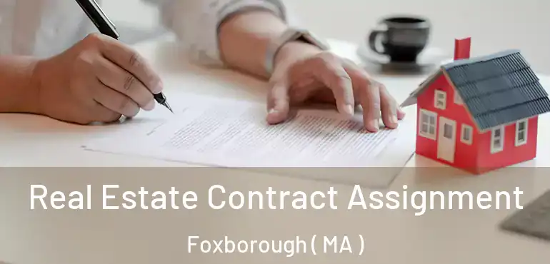  Real Estate Contract Assignment Foxborough ( MA )