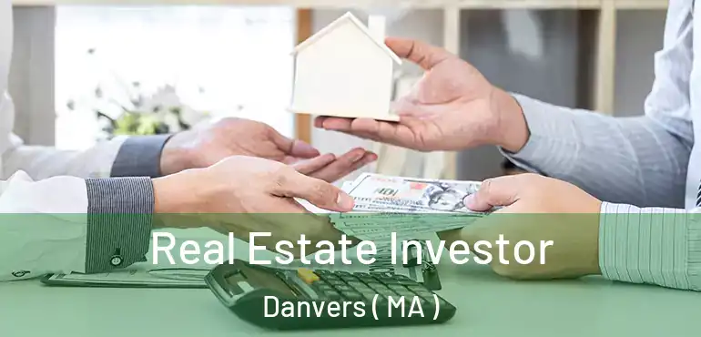  Real Estate Investor Danvers ( MA )