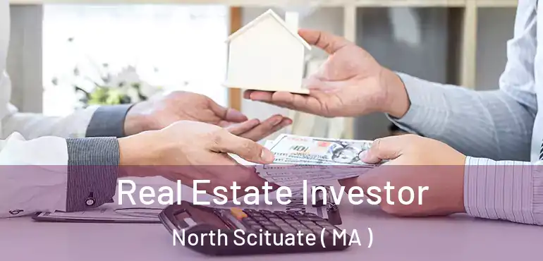  Real Estate Investor North Scituate ( MA )