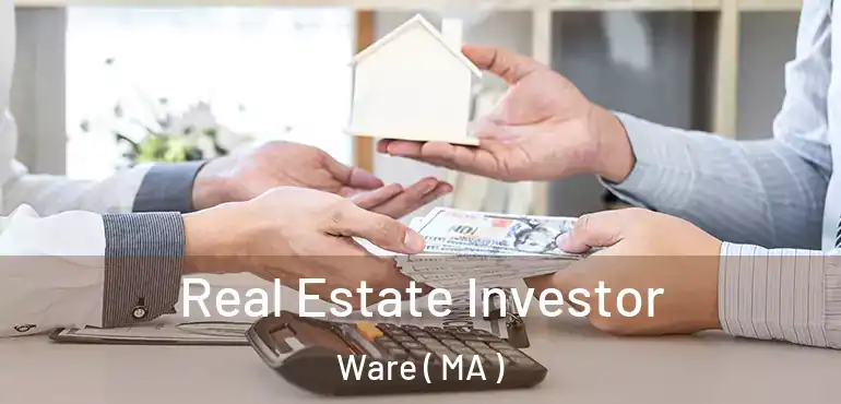  Real Estate Investor Ware ( MA )