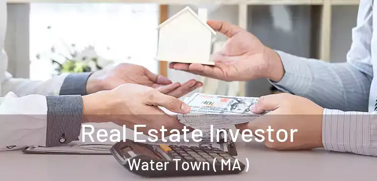  Real Estate Investor Water Town ( MA )