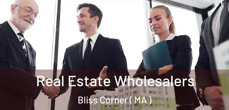  Real Estate Wholesalers Bliss Corner ( MA )