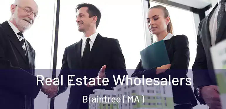  Real Estate Wholesalers Braintree ( MA )