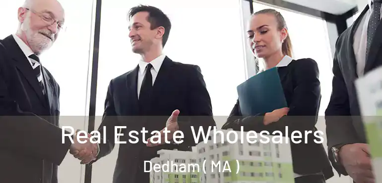  Real Estate Wholesalers Dedham ( MA )