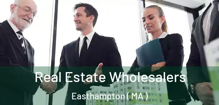  Real Estate Wholesalers Easthampton ( MA )