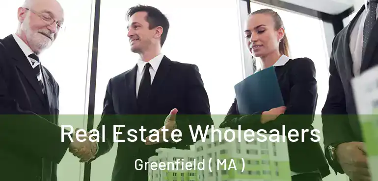  Real Estate Wholesalers Greenfield ( MA )