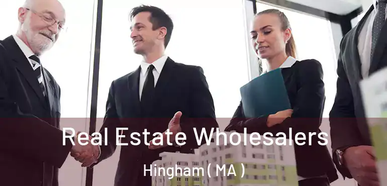  Real Estate Wholesalers Hingham ( MA )