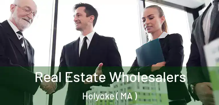  Real Estate Wholesalers Holyoke ( MA )