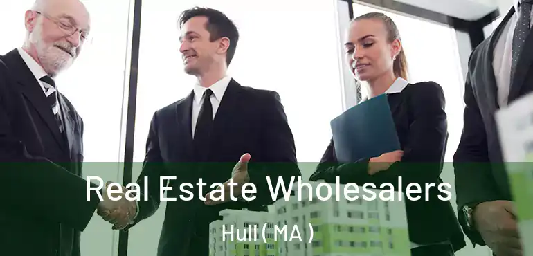  Real Estate Wholesalers Hull ( MA )