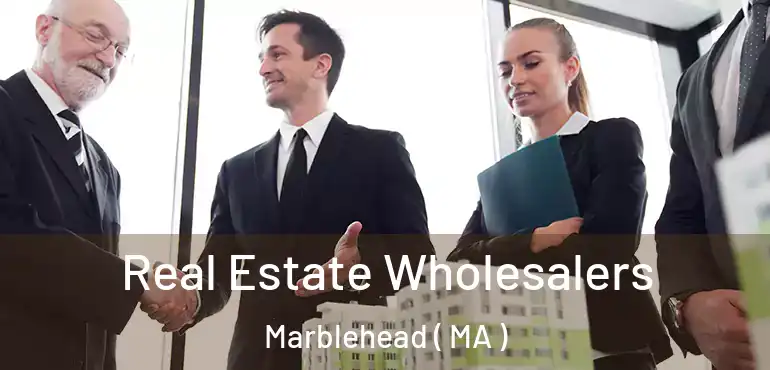  Real Estate Wholesalers Marblehead ( MA )