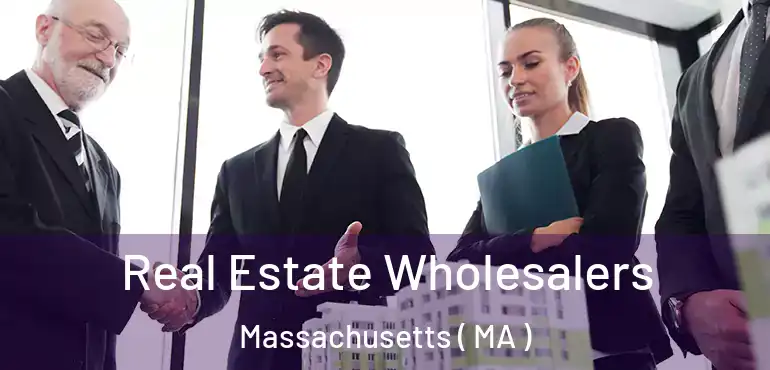  Real Estate Wholesalers Massachusetts ( MA )