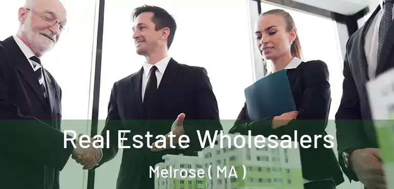  Real Estate Wholesalers Melrose ( MA )
