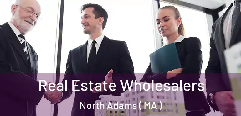  Real Estate Wholesalers North Adams ( MA )