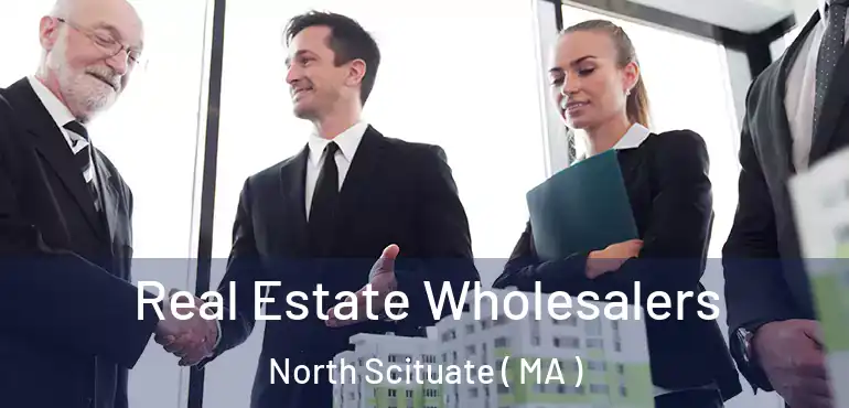  Real Estate Wholesalers North Scituate ( MA )