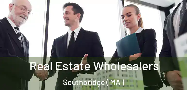  Real Estate Wholesalers Southbridge ( MA )