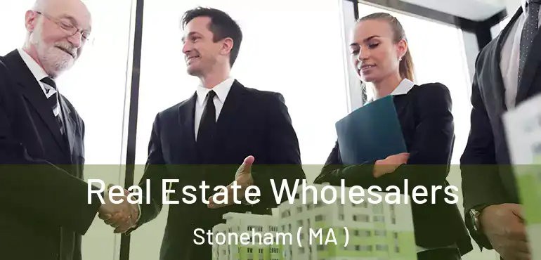  Real Estate Wholesalers Stoneham ( MA )