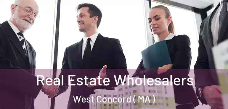  Real Estate Wholesalers West Concord ( MA )
