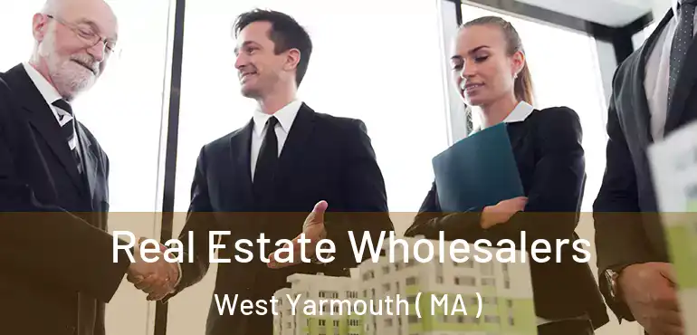  Real Estate Wholesalers West Yarmouth ( MA )