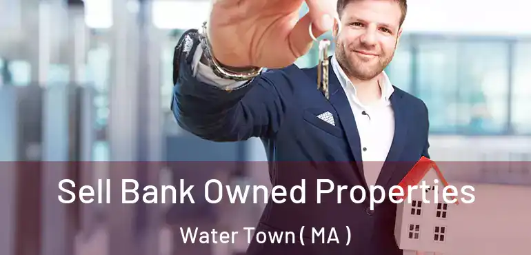  Sell Bank Owned Properties Water Town ( MA )