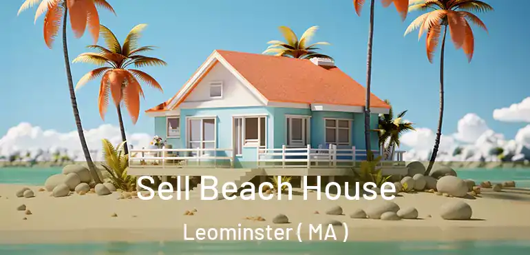  Sell Beach House Leominster ( MA )