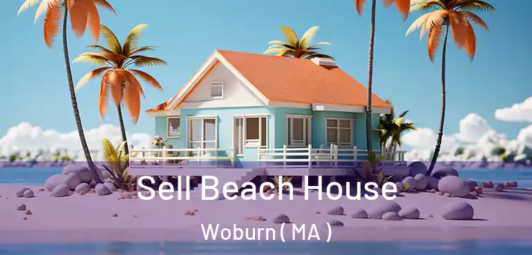  Sell Beach House Woburn ( MA )