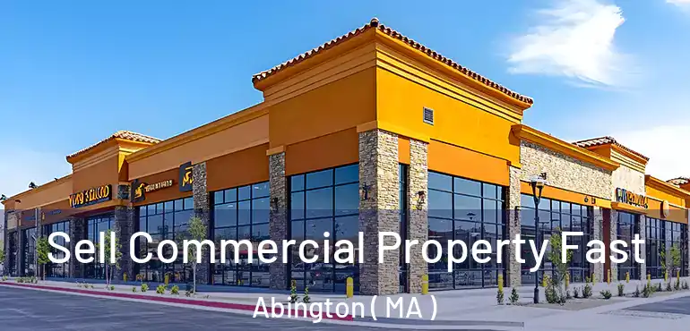  Sell Commercial Property Fast Abington ( MA )