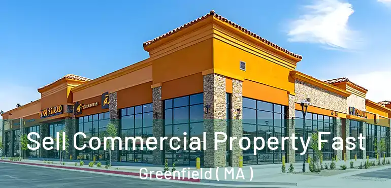  Sell Commercial Property Fast Greenfield ( MA )