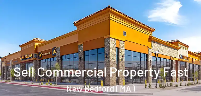  Sell Commercial Property Fast New Bedford ( MA )