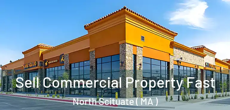  Sell Commercial Property Fast North Scituate ( MA )