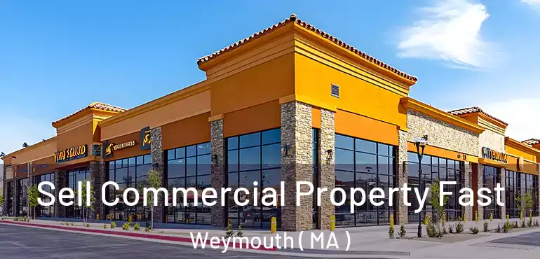  Sell Commercial Property Fast Weymouth ( MA )