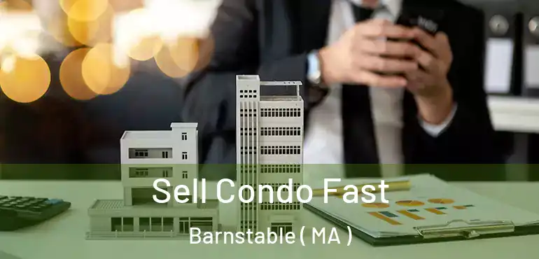  Sell Condo Fast Barnstable ( MA )