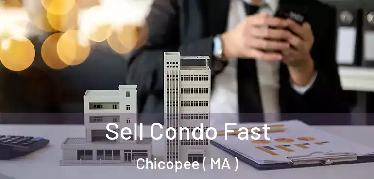  Sell Condo Fast Chicopee ( MA )