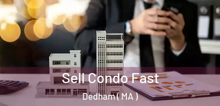  Sell Condo Fast Dedham ( MA )