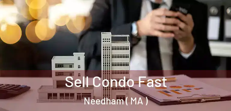  Sell Condo Fast Needham ( MA )