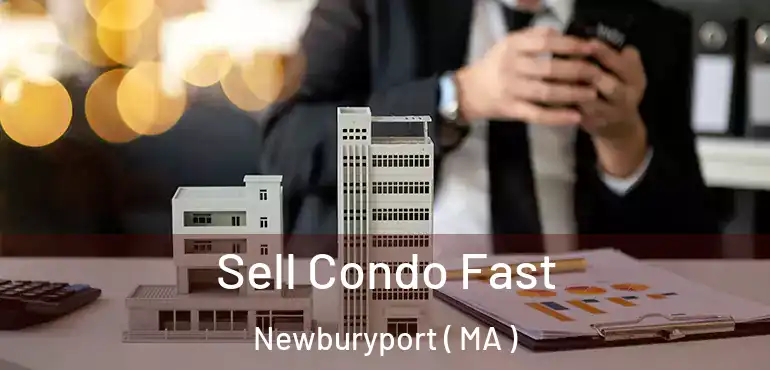  Sell Condo Fast Newburyport ( MA )