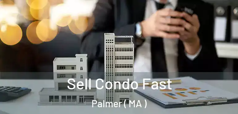  Sell Condo Fast Palmer ( MA )