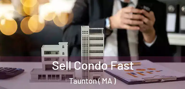  Sell Condo Fast Taunton ( MA )