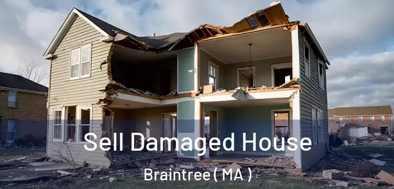 Sell Damaged House Braintree ( MA )